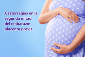 ¿Presentas sangrado vaginal sin dolor en el segundo trimestre de embarazo?